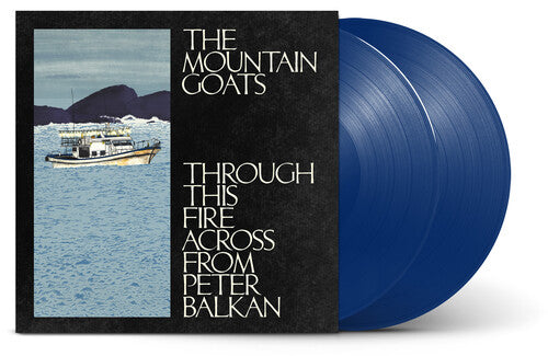 The Mountain Goats - Through This Fire Across From Peter Balkan (Indie Exclusive, Colored Vinyl, Blue)